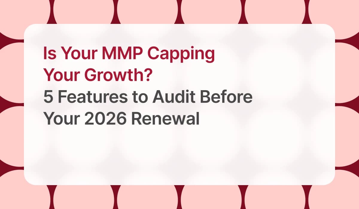 Is Your MMP Capping Your Growth? 5 Features to Audit Before Your 2026 Renewal