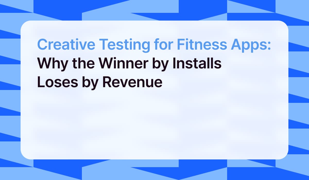 Creative Testing for Fitness Apps: Why the Winner by Installs Loses by Revenue